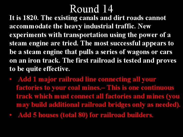 Round 14 It is 1820. The existing canals and dirt roads cannot accommodate the