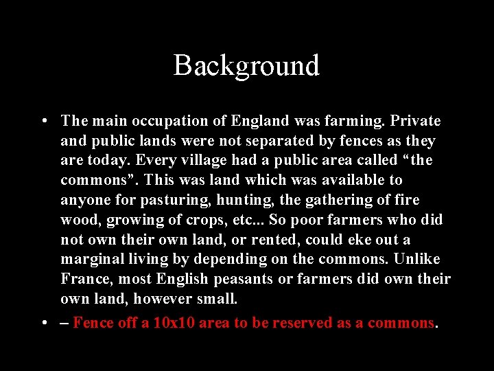 Background • The main occupation of England was farming. Private and public lands were