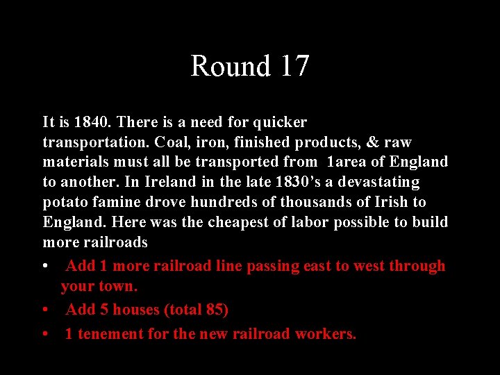 Round 17 It is 1840. There is a need for quicker transportation. Coal, iron,
