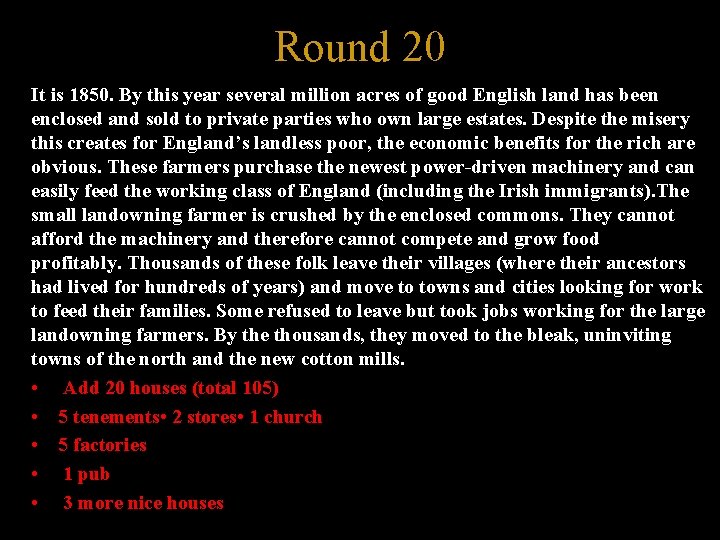 Round 20 It is 1850. By this year several million acres of good English