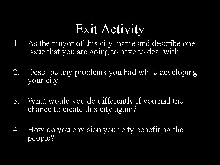 Exit Activity 1. As the mayor of this city, name and describe one issue