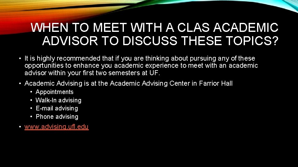 WHEN TO MEET WITH A CLAS ACADEMIC ADVISOR TO DISCUSS THESE TOPICS? • It