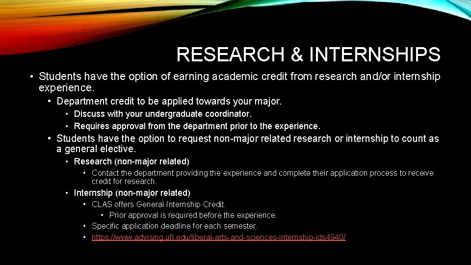 RESEARCH & INTERNSHIPS • Students have the option of earning academic credit from research