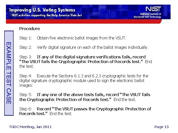 Procedure EXAMPLE TEST CASE Step 1: Obtain five electronic ballot images from the VSUT.
