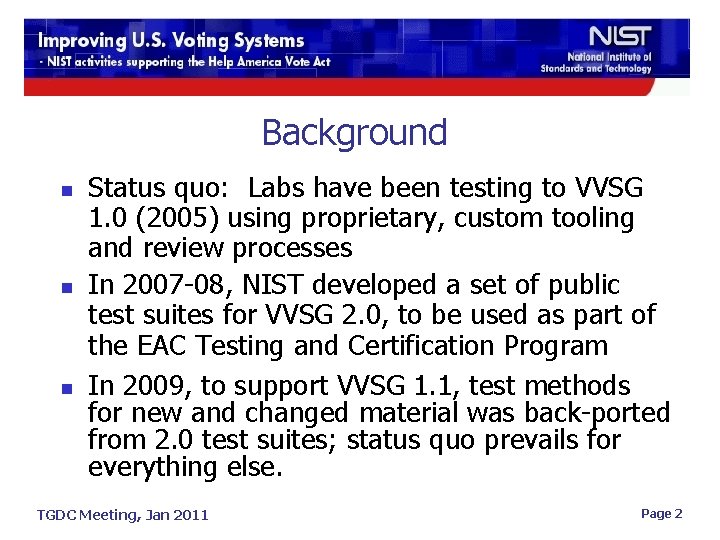 Background n n n Status quo: Labs have been testing to VVSG 1. 0
