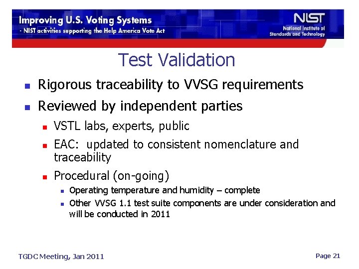 Test Validation n Rigorous traceability to VVSG requirements n Reviewed by independent parties n