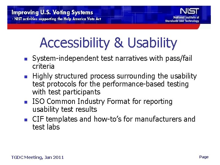Accessibility & Usability n n System-independent test narratives with pass/fail criteria Highly structured process
