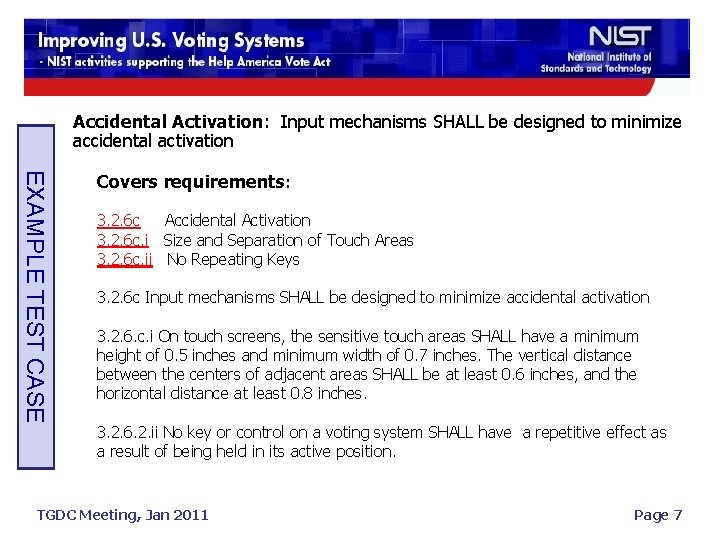 Accidental Activation: Input mechanisms SHALL be designed to minimize accidental activation EXAMPLE TEST CASE