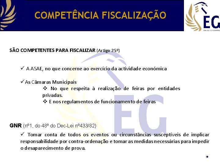 COMPETÊNCIA FISCALIZAÇÃO SÃO COMPETENTES PARA FISCALIZAR (Artigo 25º) ü A ASAE, no que concerne