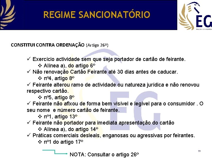 REGIME SANCIONATÓRIO CONSTITUI CONTRA ORDENAÇÃO (Artigo 26º) ü Exercício actividade sem que seja portador