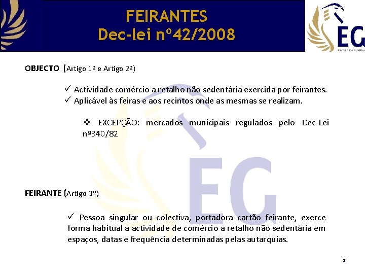 FEIRANTES Dec-lei nº 42/2008 OBJECTO (Artigo 1º e Artigo 2º) ü Actividade comércio a