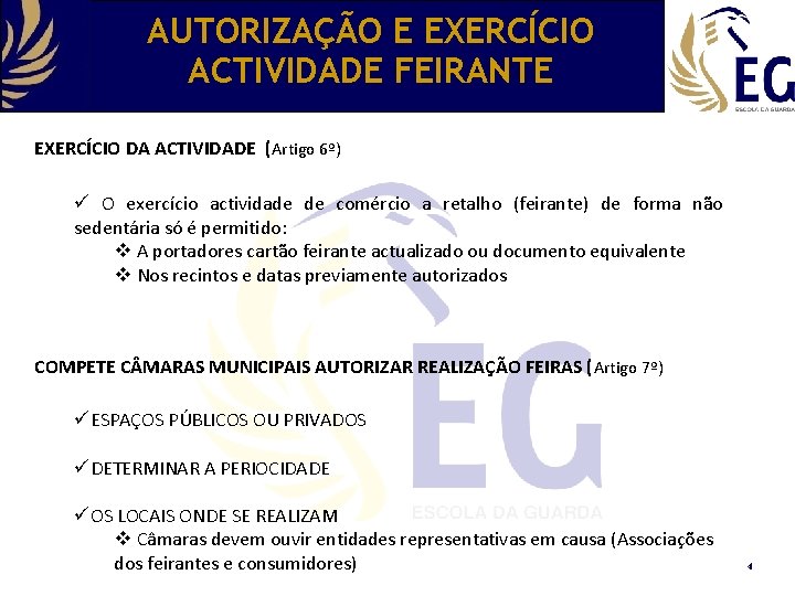 AUTORIZAÇÃO E EXERCÍCIO ACTIVIDADE FEIRANTE EXERCÍCIO DA ACTIVIDADE (Artigo 6º) ü O exercício actividade