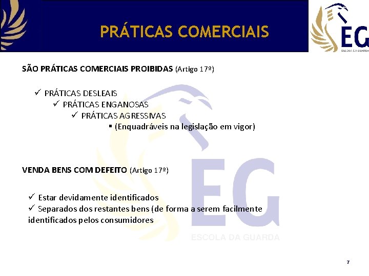 PRÁTICAS COMERCIAIS SÃO PRÁTICAS COMERCIAIS PROIBIDAS (Artigo 17º) ü PRÁTICAS DESLEAIS ü PRÁTICAS ENGANOSAS