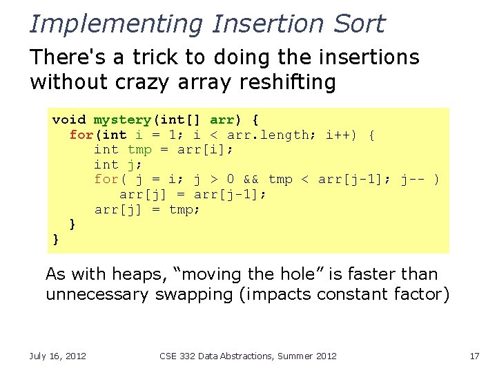 Implementing Insertion Sort There's a trick to doing the insertions without crazy array reshifting