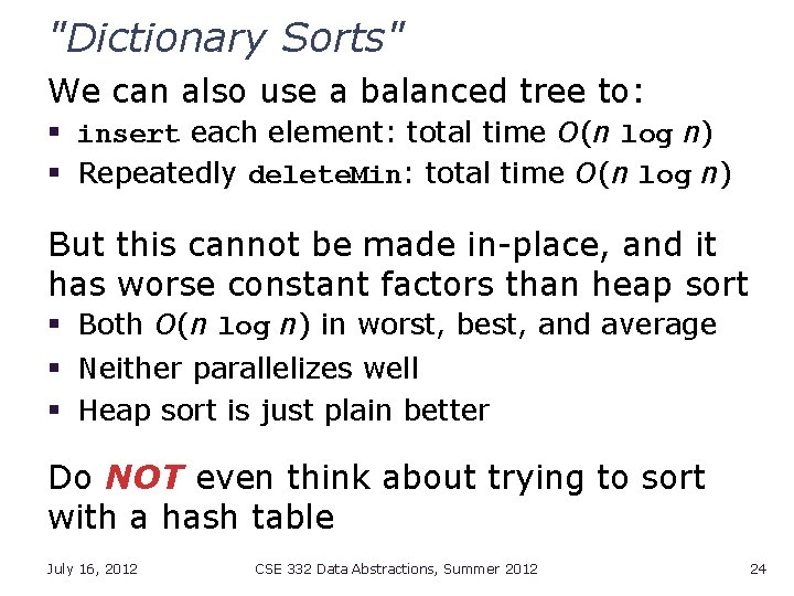 "Dictionary Sorts" We can also use a balanced tree to: § insert each element: