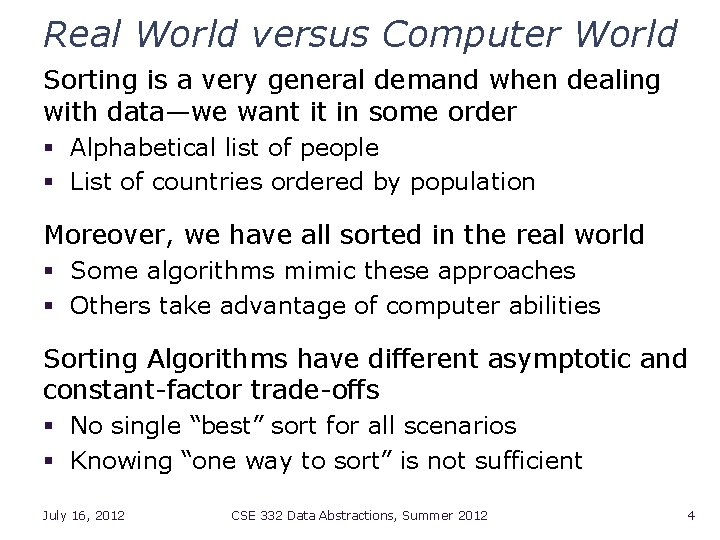 Real World versus Computer World Sorting is a very general demand when dealing with