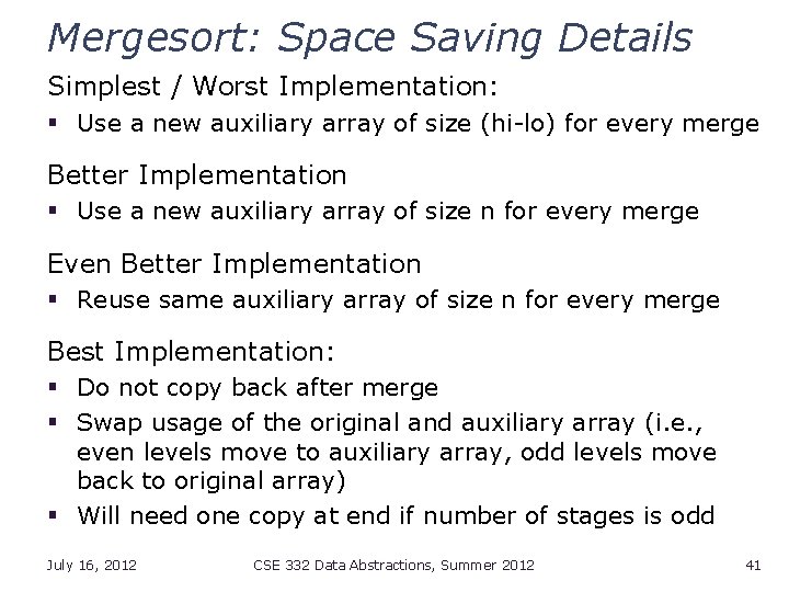 Mergesort: Space Saving Details Simplest / Worst Implementation: § Use a new auxiliary array