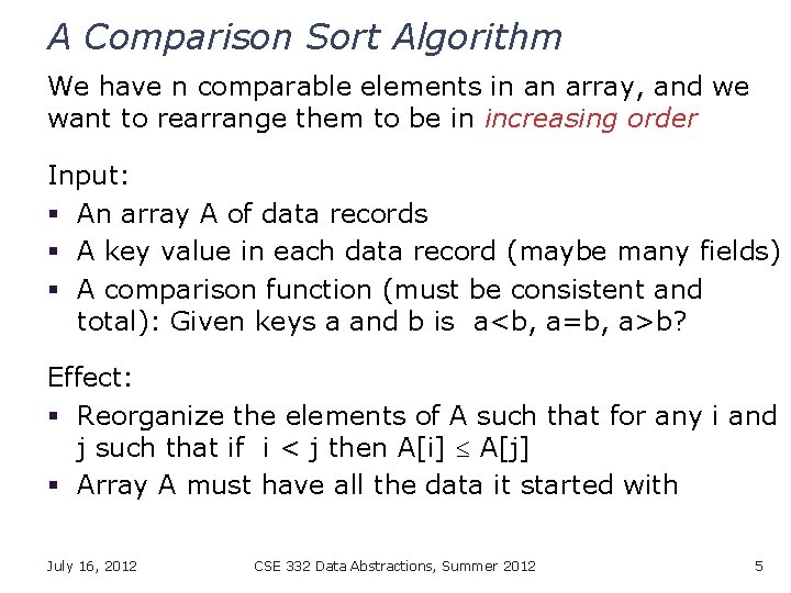 A Comparison Sort Algorithm We have n comparable elements in an array, and we