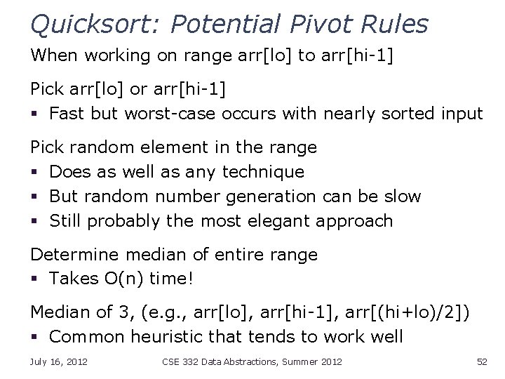 Quicksort: Potential Pivot Rules When working on range arr[lo] to arr[hi-1] Pick arr[lo] or