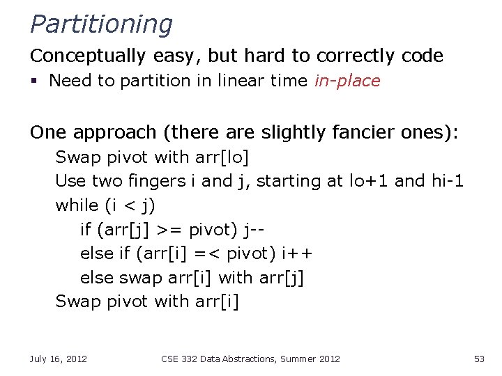 Partitioning Conceptually easy, but hard to correctly code § Need to partition in linear
