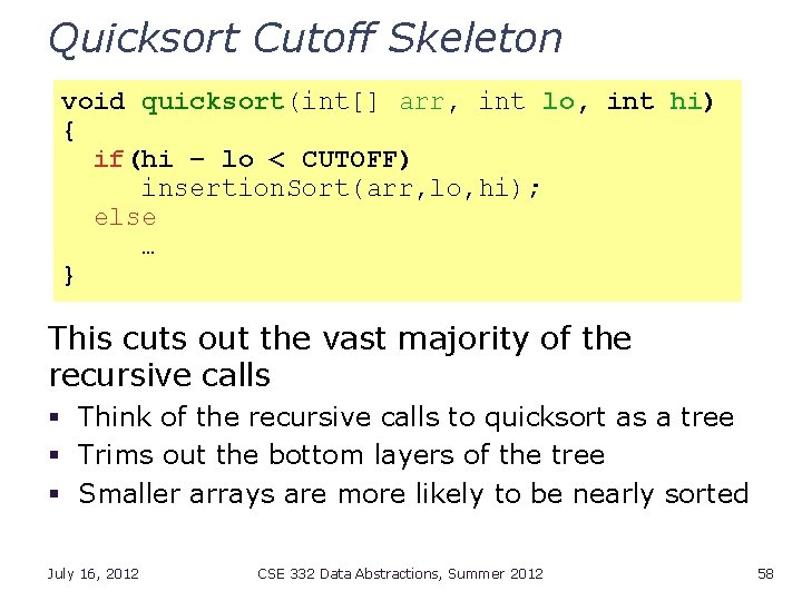 Quicksort Cutoff Skeleton void quicksort(int[] arr, int lo, int hi) { if(hi – lo
