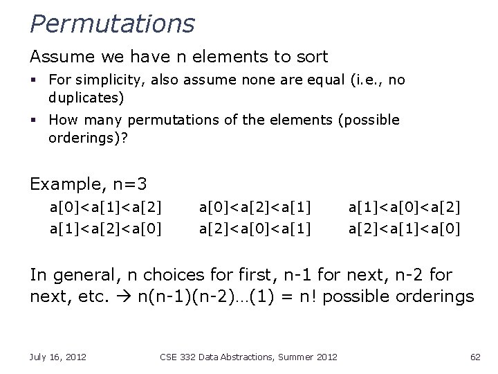 Permutations Assume we have n elements to sort § For simplicity, also assume none