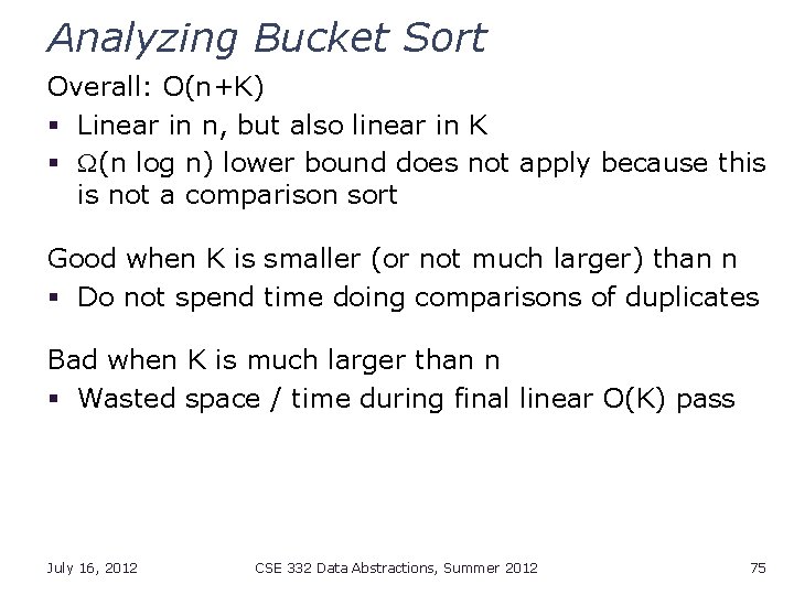 Analyzing Bucket Sort Overall: O(n+K) § Linear in n, but also linear in K