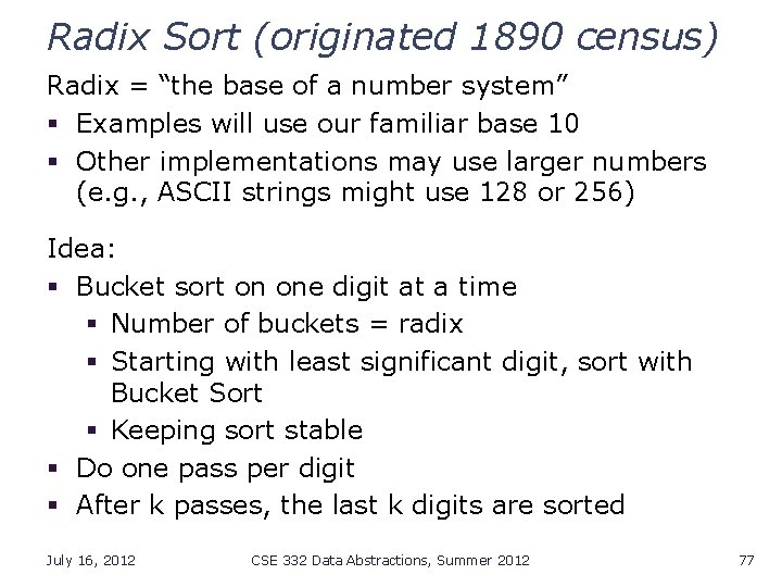 Radix Sort (originated 1890 census) Radix = “the base of a number system” §
