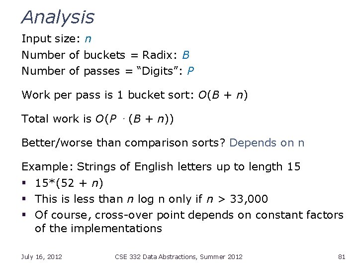 Analysis Input size: n Number of buckets = Radix: B Number of passes =