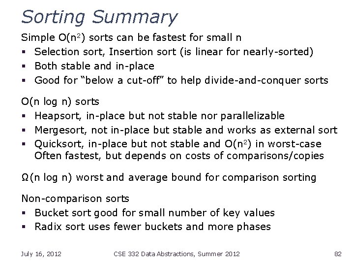 Sorting Summary Simple O(n 2) sorts can be fastest for small n § Selection