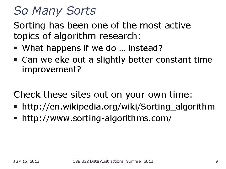 So Many Sorts Sorting has been one of the most active topics of algorithm