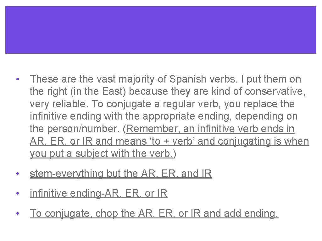  • These are the vast majority of Spanish verbs. I put them on