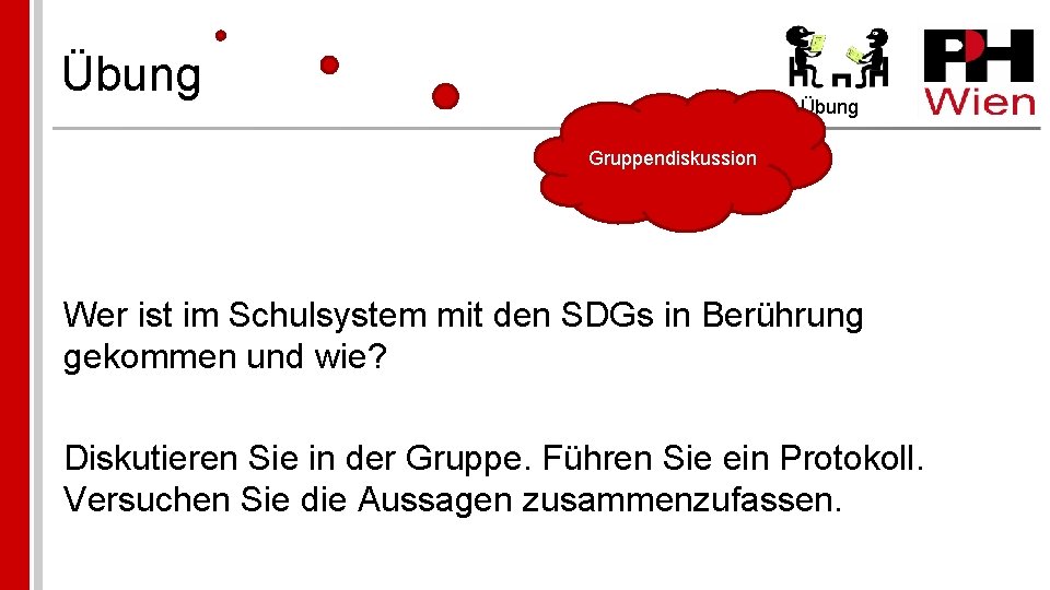 Übung Gruppendiskussion Wer ist im Schulsystem mit den SDGs in Berührung gekommen und wie?