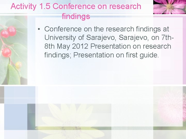 Activity 1. 5 Conference on research findings • Conference on the research findings at