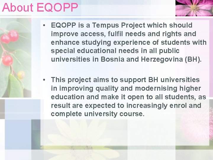 About EQOPP • EQOPP is a Tempus Project which should improve access, fulfil needs