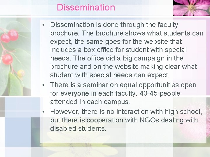 Dissemination • Dissemination is done through the faculty brochure. The brochure shows what students