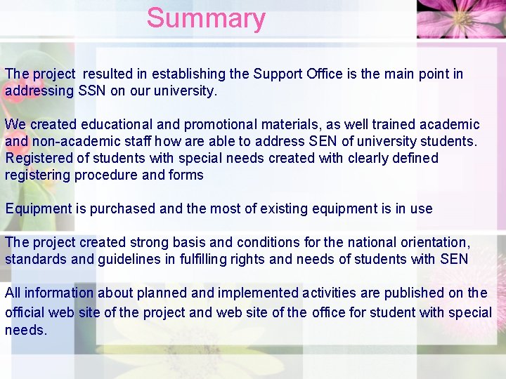 Summary The project resulted in establishing the Support Office is the main point in