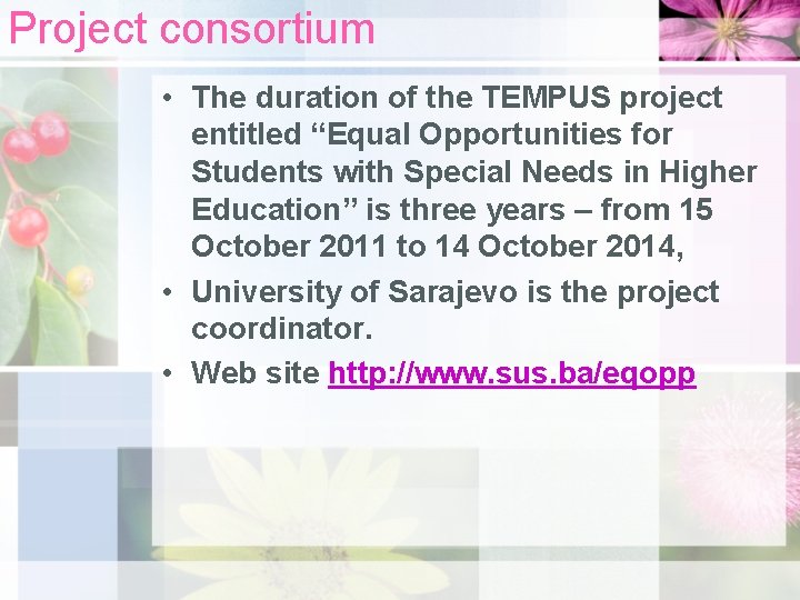 Project consortium • The duration of the TEMPUS project entitled “Equal Opportunities for Students