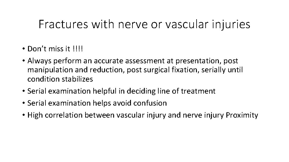 Fractures with nerve or vascular injuries • Don’t miss it !!!! • Always perform