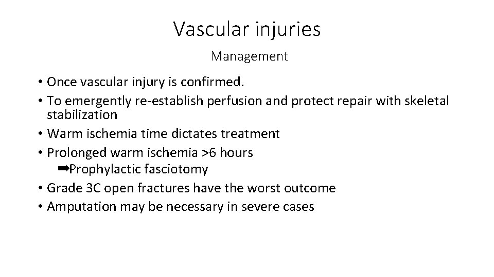 Vascular injuries Management • Once vascular injury is confirmed. • To emergently re‐establish perfusion