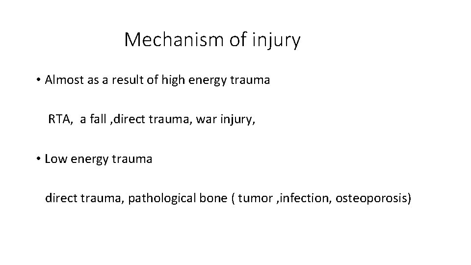 Mechanism of injury • Almost as a result of high energy trauma RTA, a