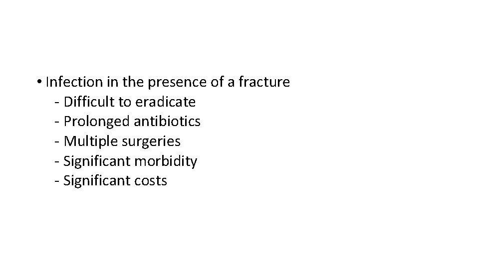  • Infection in the presence of a fracture ‐ Difficult to eradicate ‐