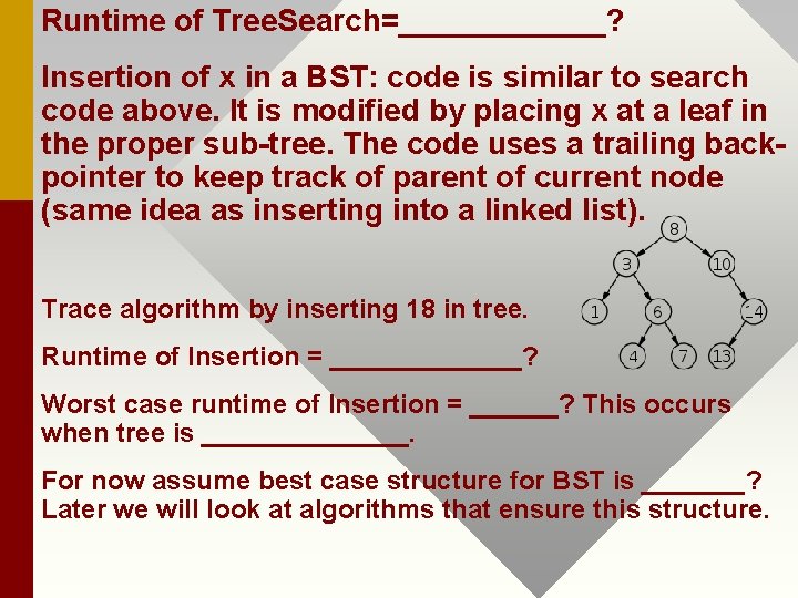 Runtime of Tree. Search=______? Insertion of x in a BST: code is similar to