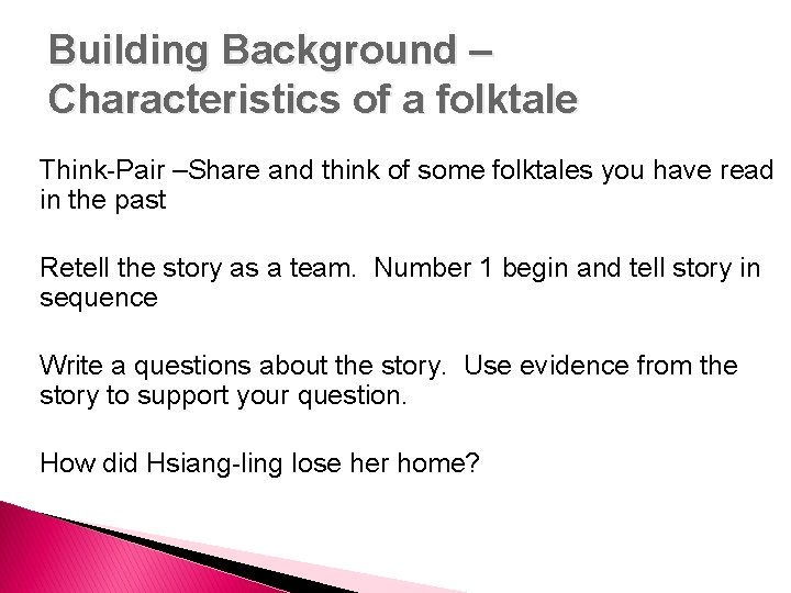 Building Background – Characteristics of a folktale Think-Pair –Share and think of some folktales Building Background – Characteristics of a folktale Think-Pair –Share and think of some folktales