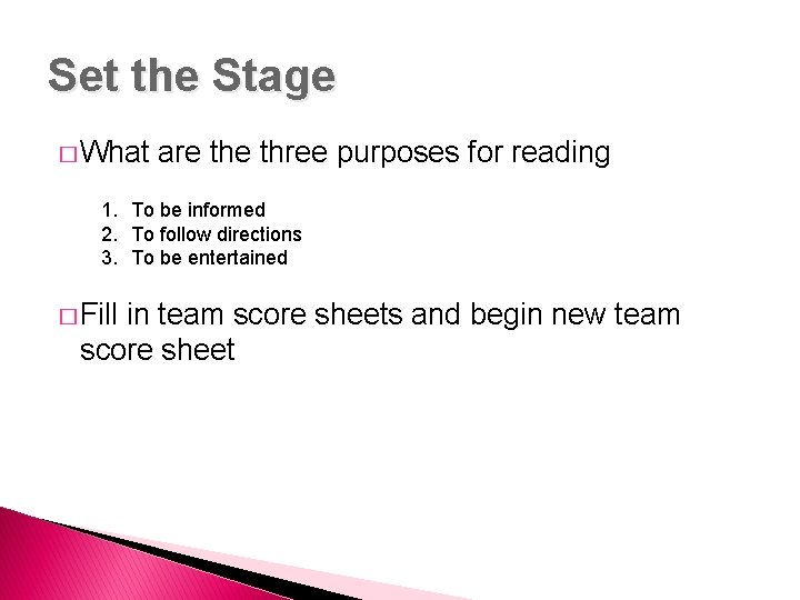 Set the Stage � What are three purposes for reading 1. To be informed Set the Stage � What are three purposes for reading 1. To be informed