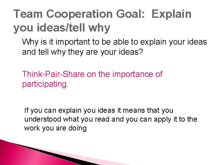 Team Cooperation Goal: Explain you ideas/tell why Why is it important to be able Team Cooperation Goal: Explain you ideas/tell why Why is it important to be able