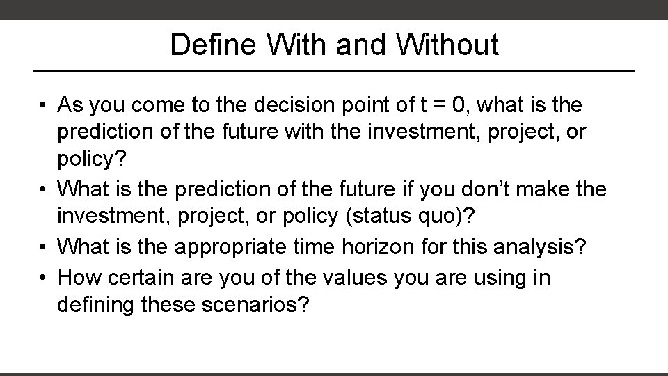 Define With and Without • As you come to the decision point of t