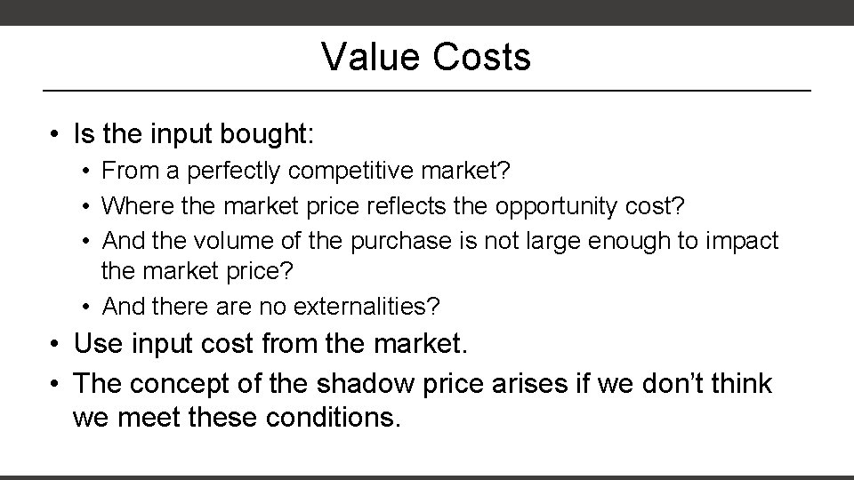 Value Costs • Is the input bought: • From a perfectly competitive market? •