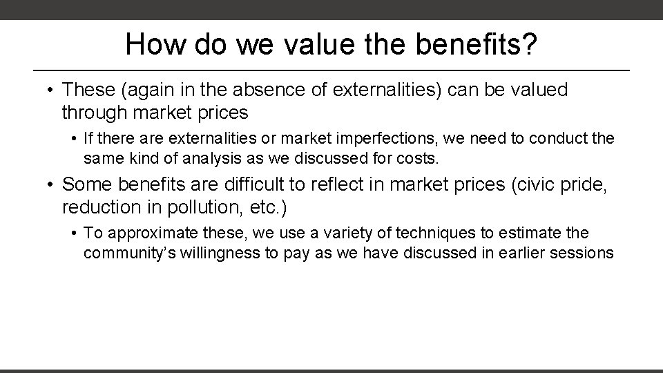 How do we value the benefits? • These (again in the absence of externalities)