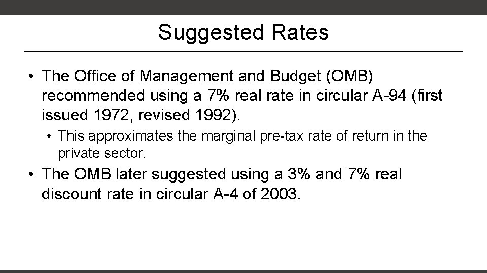 Suggested Rates • The Office of Management and Budget (OMB) recommended using a 7%